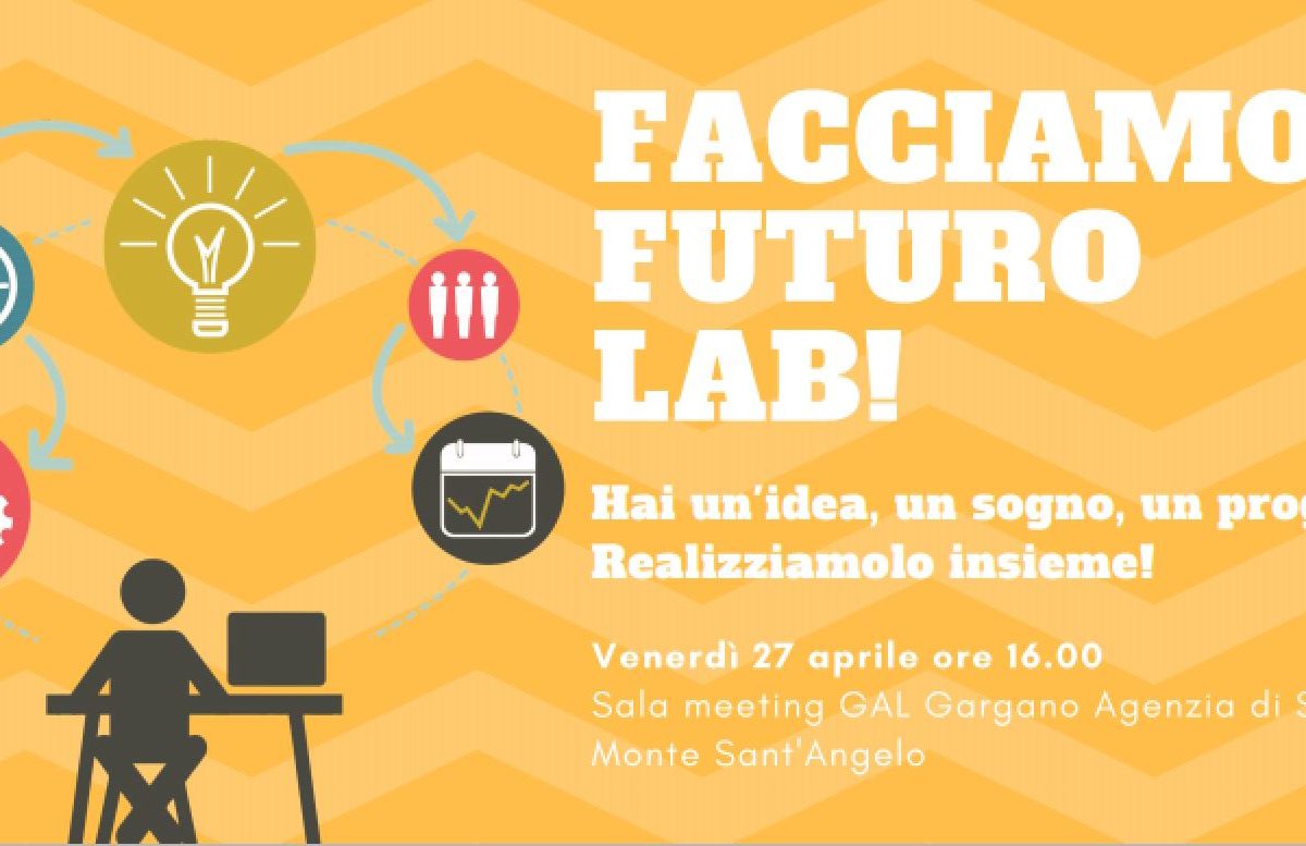 Hai un progetto, un'idea, un sogno? Realizziamolo insieme al #FacciamoFuturo Lab!