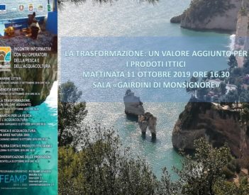 Mattinata – Sala “Giardini di Monsignore” - 11 ottobre 2019 ore 16.30 - LA TRASFORMAZIONE: UN VALORE AGGIUNTO PER I PRODOTTI ITTICI